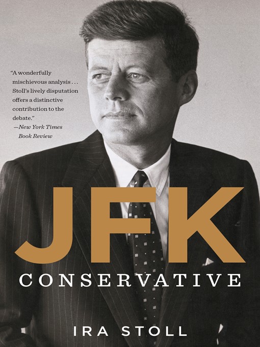 Title details for JFK, Conservative by Ira Stoll - Available